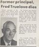 Truelove, Fred, former principal dies